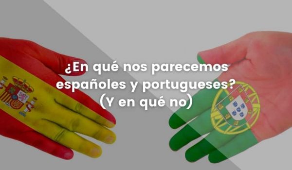 ¿En qué nos parecemos españoles y portugueses? (Y en qué no)